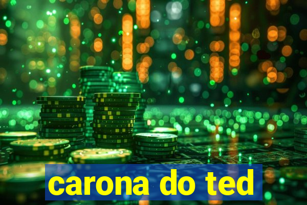 carona do ted